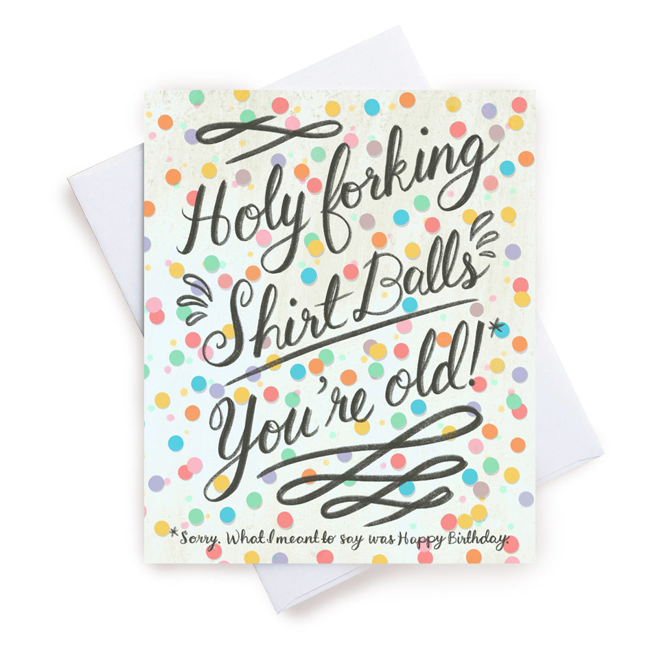 Holy Forking Shirt Balls You're Old! (Sale)