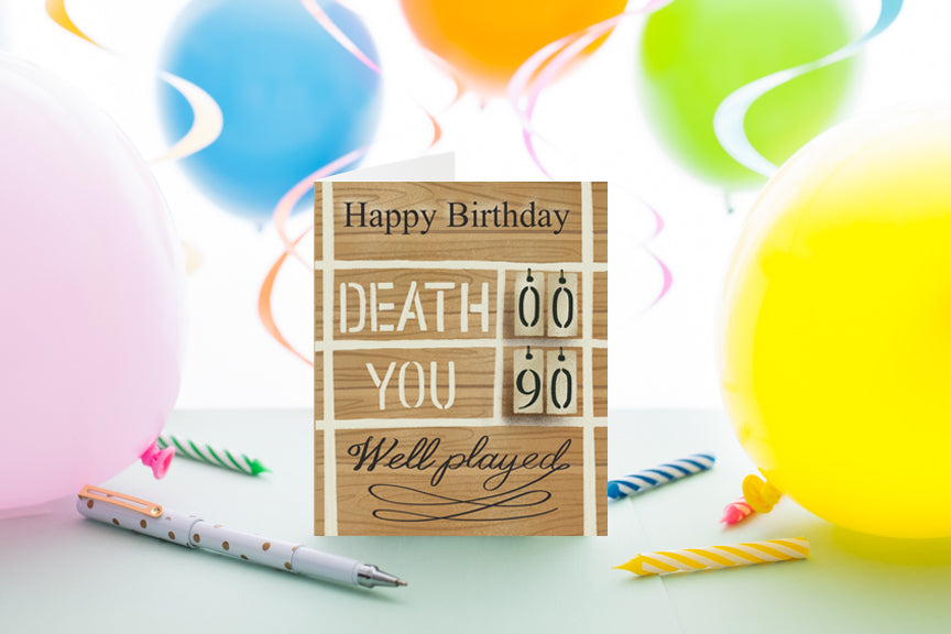 90 Birthday Death Vs You (Sale)