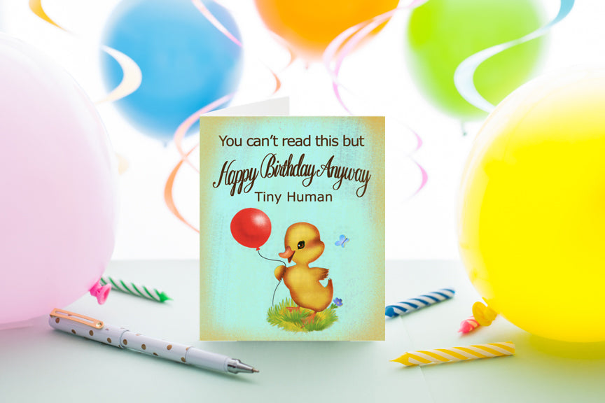 You Can't Read This But Happy Birthday Anyway Tiny Human (Sale)