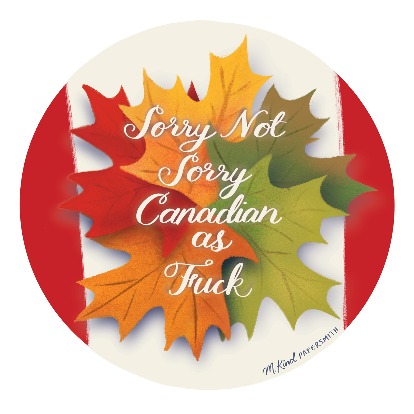 Sorry, Not Sorry Canadian as Fuck Sticker